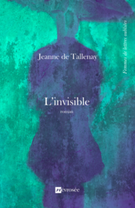 L'invisible - Jeanne de Tallenay