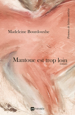 Mantoue est trop loin - Madeleine Bourdouxhe