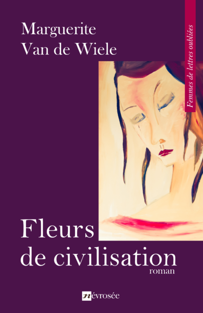 Fleurs de civilisation - Marguerite Van de Wiele