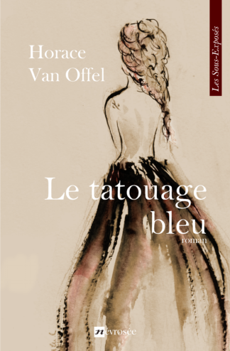 Le tatouage bleu - Horace Van Offel