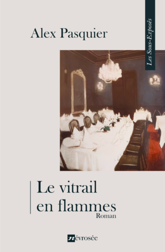 Le vitrail en flammes - Alex Pasquier